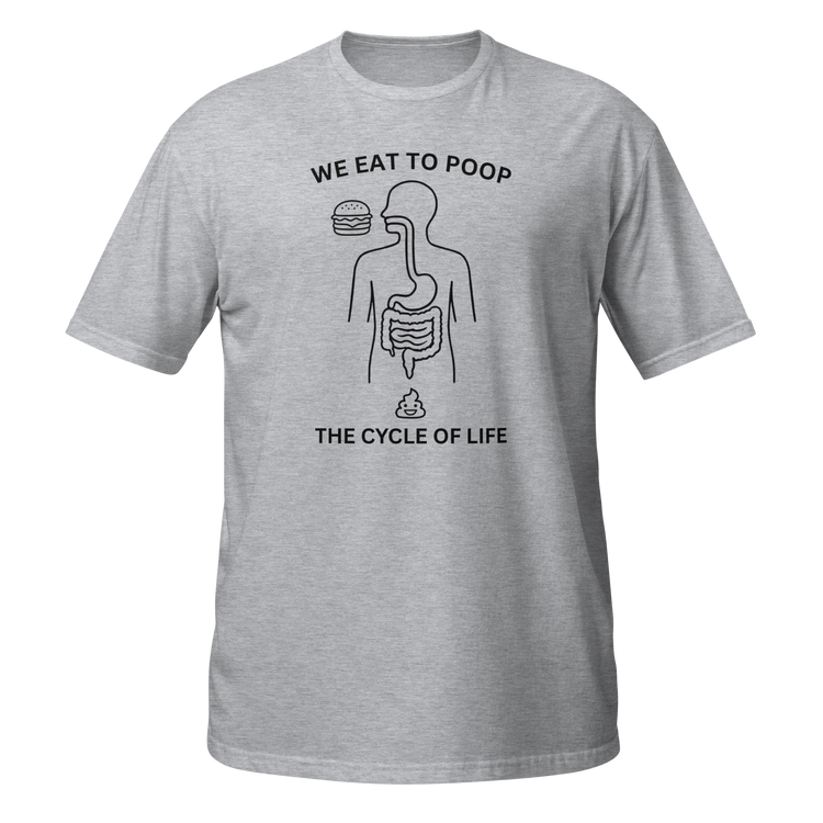 We Eat To Poop Funny Graphic T-Shirt | The Turd Club
