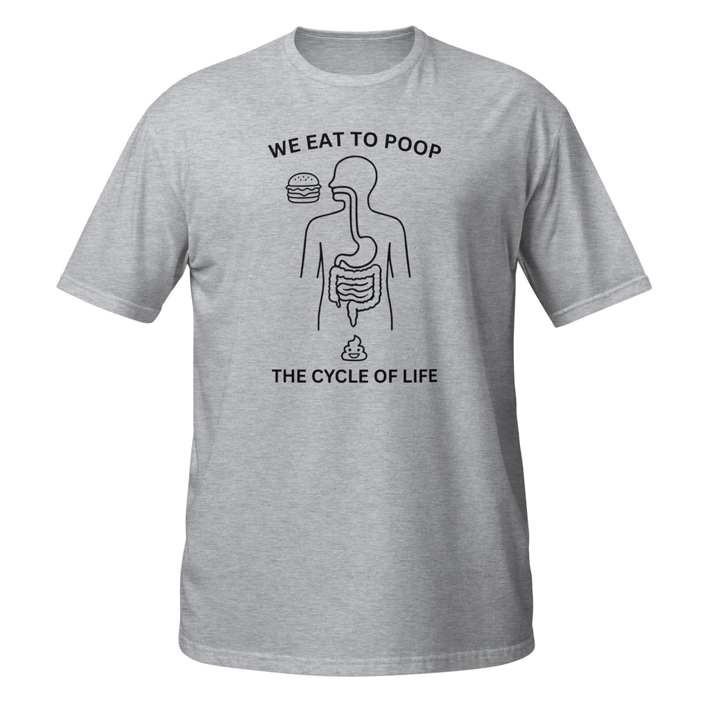 We Eat to Poop funny graphic t-shirt front view – The Turd Club